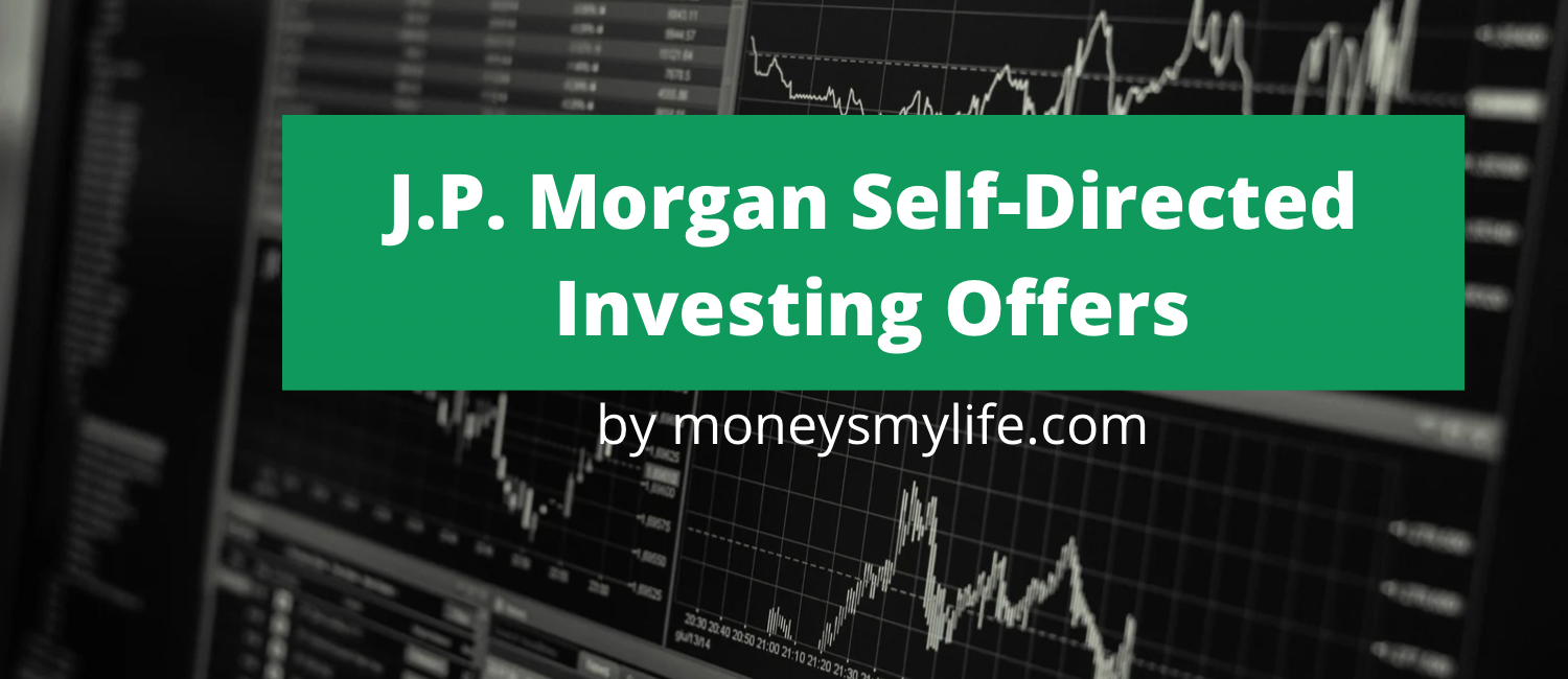 J.P. Morgan Self Directed Investing Promos by moneysmylife