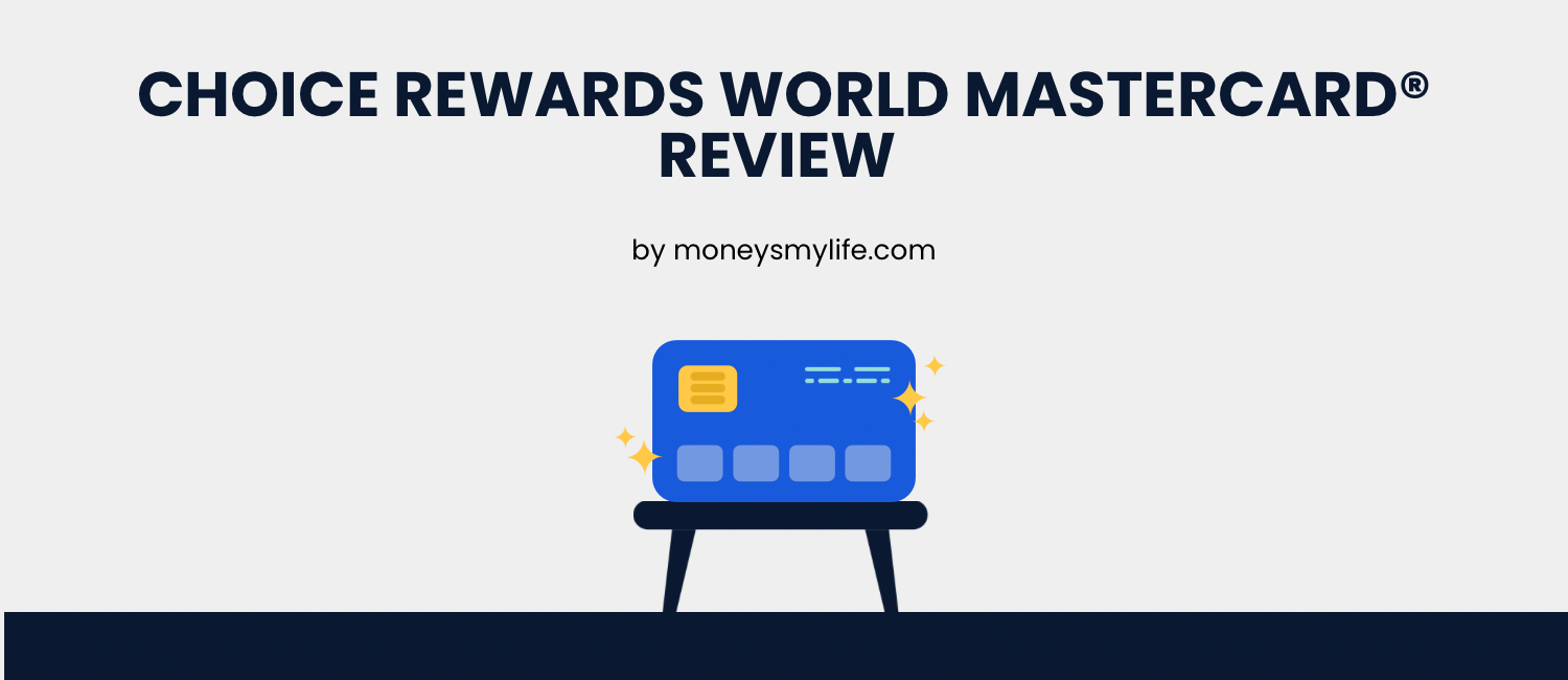 Choice Rewards World Mastercard Review by moneysmylife